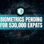 Biometrics Pending for 530,000 Expats